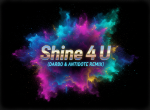 Shine 4 U (Darbo & Antidote Remix)