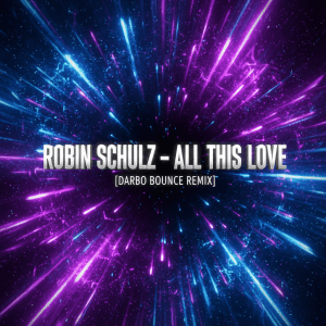 Robin Schulz - All This Love ( Darbo Bounce Remix )